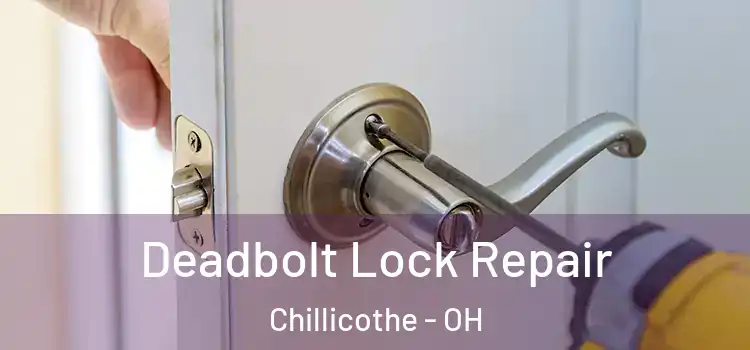 Deadbolt Lock Repair Chillicothe - OH