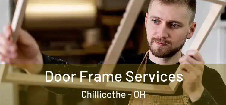 Door Frame Services Chillicothe - OH
