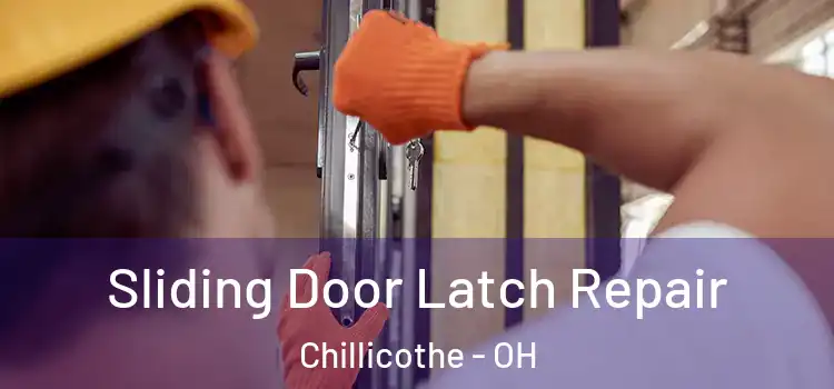 Sliding Door Latch Repair Chillicothe - OH