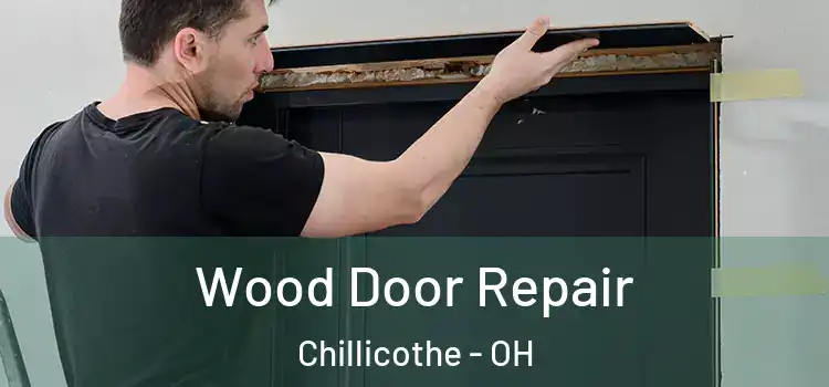 Wood Door Repair Chillicothe - OH